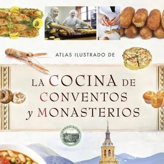 LIBRO "LA COCINA DE CONVENTOS Y MONASTERIOS" (Recetas y Monasterios con historia) - Los Dulces de mi Convento